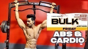 'Friday - Abs & Cardio | BULK Mass Building Program | Guru Mann | Health & Fitness'