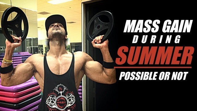 'MASS GAIN During Summer - Possible or Not | Info by Guru Mann'