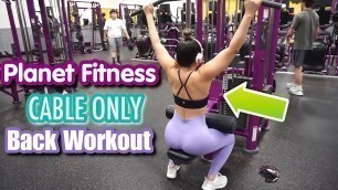 'CABLE ONLY BACK WORKOUT AT PLANET FITNESS | SAAVYY'