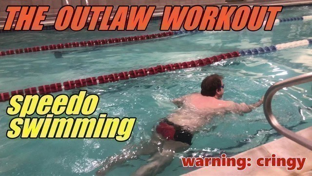 'Swimming in Speedos at 24 Hour Fitness - Outlaw Workout'