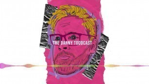 'The Danny Toddcast - Episode 14 - Fitness Culture and Heely Crocs'