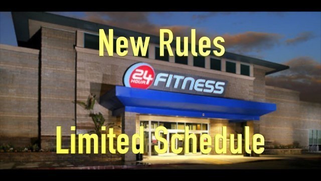 '24 hour fitness New schedule - Limited to1 hour a day only - Same price'