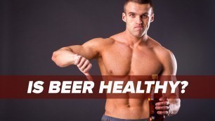 'Is Beer Good For You? The Good, BAD, and UGLY | Tiger Fitness'