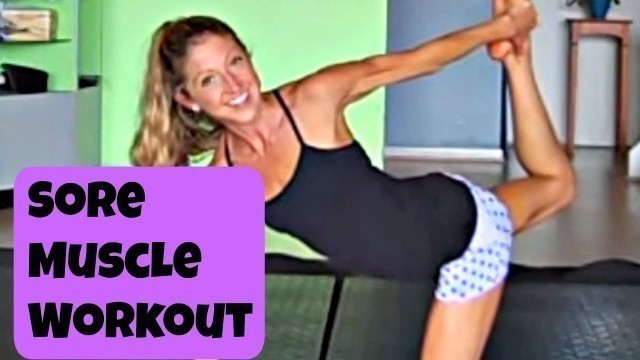 'Sore Muscle Workout Routine. 10 minute Exercise Video You Can Do When You Are Sore!'