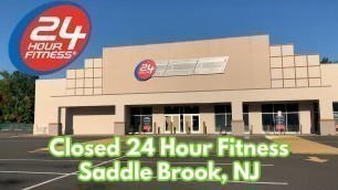 'Closed 24 Hour Fitness in Saddle Brook, NJ'