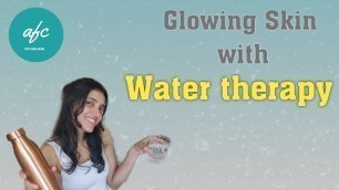 'Glowing Skin with Water therapy.'