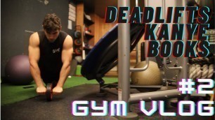 'GYM VLOG #2: Deadlift Form, Kanye West on Joe Rogan, Books you Should Read, Workout Motivation'