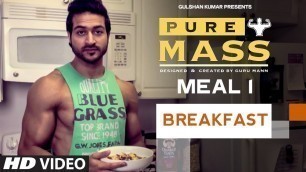 'Meal 1- BreakFast | Guru Mann \'Pure Mass\' Program | Health and Fitness'