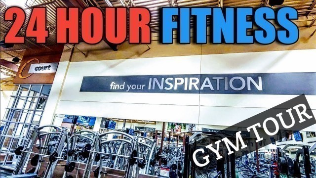 'GYM TOUR - 24 HOUR FITNESS'