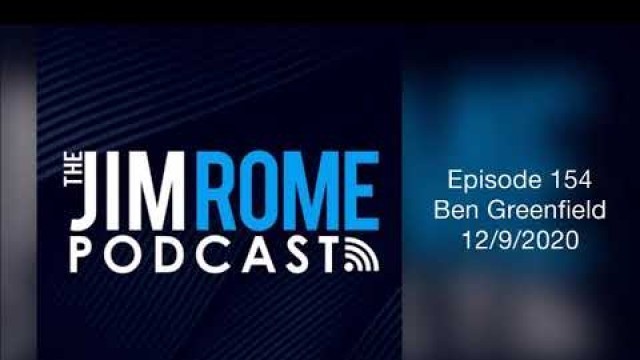 'Jim Rome Podcast Episode 154 - Ben Greenfield 12/9/2020'