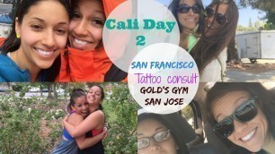 'Cali Day 2- tattoo consult, Golds Gym San Jose'