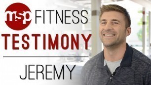 'Jeremy | Exclusive Coaching Video Testimony | MSP Fitness'