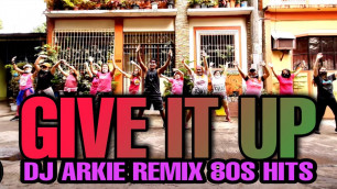 'Give it up 80s hits | Remix | Dj Arkie | Dance Fitness'