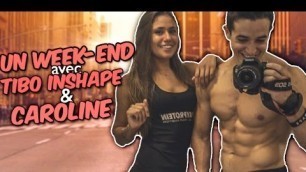 'UN WEEK-END avec TIBO INSHAPE & CAROLINE !'