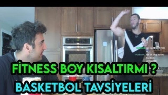 'Ege Fitness ve Cihan - BASKETBOL TAVSİYELERİ + FİTNESS BOY KISALTIRMI ?'