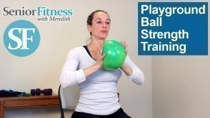 'Senior Fitness - Simple Strength Training Exercises with Playground Ball'