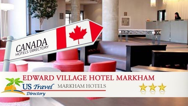 'Edward Village Hotel Markham - Markham Hotels, Canada'