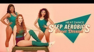'Workout: SWEET DREAMS OF STEP AEROBICS | 80\'s Aerobics | cardio dance routine | HEAT DANCE'