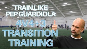 'The Guardiola Training l 4v4 + 3 Transition Football Training Drill'