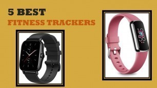 'Fitness Trackers - Top 5 Best Fitness Trackers Reviews 2021'