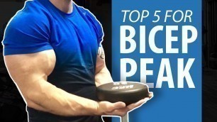 'TOP 5 BICEP EXERCISES - For That Peak'
