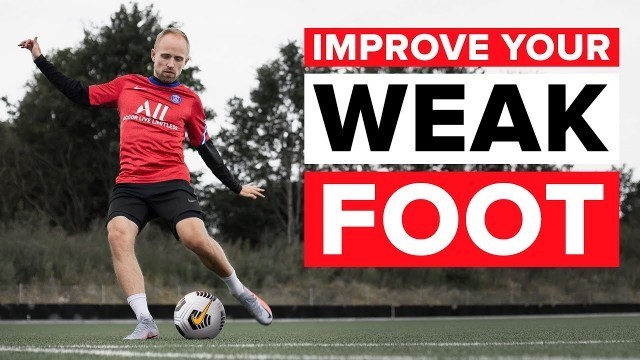 'HOW TO IMPROVE YOUR WEAK FOOT | Easy steps and training drills'