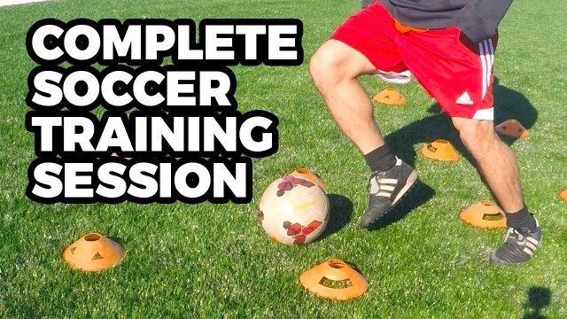 'Complete Soccer Training Session - Improve Dribbling, Passing, Juggling, & Fitness'