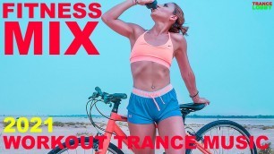 'Fitness Workout Trance Music Mix Motivation 2021'