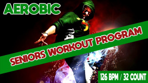 'Seniors Workout Program for Fitness & Workout Music Hits - 126 BPM/32 COUNT)'