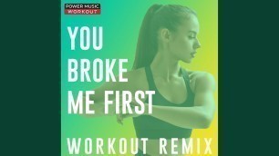 'You Broke Me First (Workout Remix 128 BPM)'