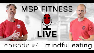 'MSP \"LIVE\" #4 | Mindful Eating: Being present with your food, diet, and nutrition'