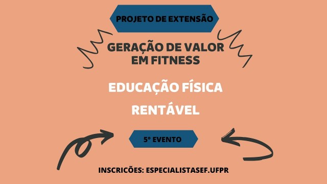 '5º EVENTO 15/10 - PROJETO DE EXTENSÃO GERAÇÃO DE VALOR EM FITNESS'