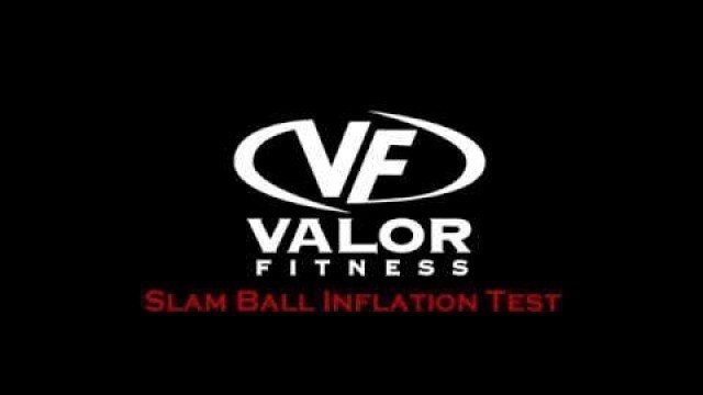 'Valor Fitness Slam Ball Inflation Test'