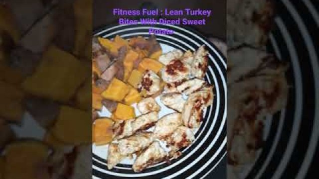 'Fitness Fuel : Lean Turkey Bites With Diced Sweet Potato'