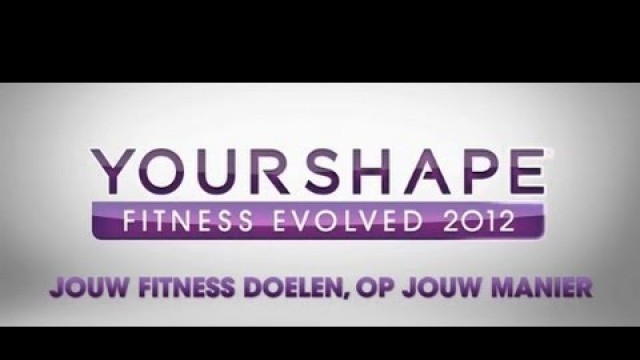 'Your Shape Fitness Evolved 2012 - Your Shape Center (NL)'