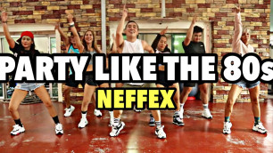 'PARTY LIKE THE 80s | @NEFFEX | BUGING Dance Fitness'