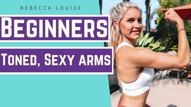 'Beginners Workout For Toned, Sexy Arms, 10 Minute Quick Easy Fitness'