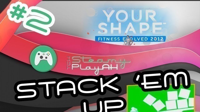 '#2 - Stack \'Em Up - Your Shape: Fitness Evolved 2012 full workout gameplay'