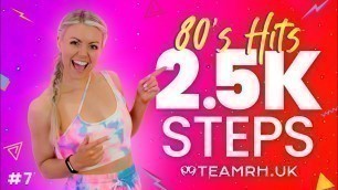 '2500 Steps in 24 Minutes | Team RH | Fun Steps Workout | 80\'S Hits 