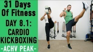 '31Dof Day 8.1 - Cardio Kickboxing Workout  @ACHV PEAK'