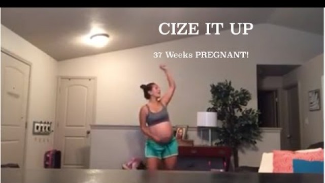 'Who can do CIZE dance workout? 37 weeks pregnant!'