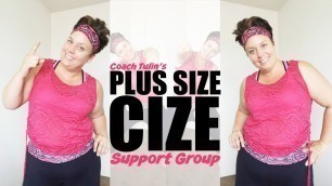 'Plus Size CIZE Support Group weight loss workout'