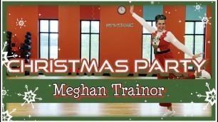 'CHRISTMAS PARTY | Meghan Trainor | Christmas | Zumba® | Dance Fitness |  Choreography'