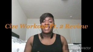 'Cize Workout Pt.2 Review'