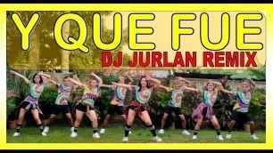 'Y QUE FUE | DJ JURLAN REMIX | DANCE WORKOUT | TIKTOK VIRAL | ZUMBA'