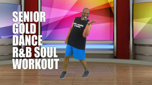 'Senior Gold Soul Dance Workout. Groove to R & B and Soul sounds.  Shake It Down,  Show Your Attitude'