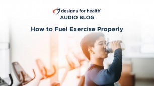 'How to Fuel Exercise Properly'