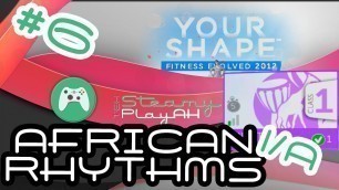 '#6 - African Rhythms 1/A  - Your Shape: Fitness Evolved 2012 full workout gameplay'