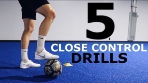 '5 Drills To Improve Close Ball Control | Tight Space Ball Mastery Exercises For Footballers'