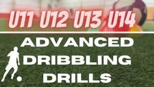 'Dribbling Drills For U11, U12, U13 & U14 Football/Soccer 2021'